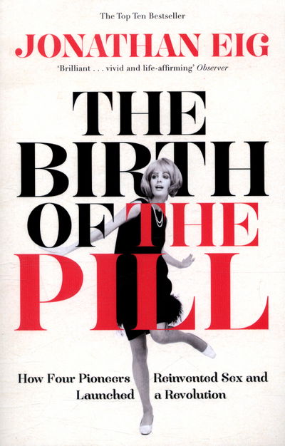 Cover for Jonathan Eig · The Birth of the Pill: How Four Pioneers Reinvented Sex and Launched a Revolution (Taschenbuch) [Unabridged edition] (2016)