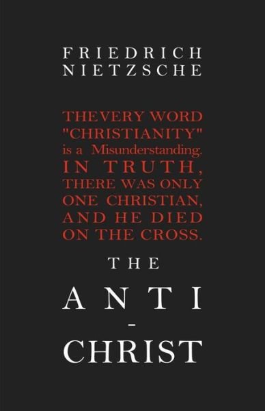 The Anti-christ - Friedrich Nietzsche - Livros - CreateSpace Independent Publishing Platf - 9781451574814 - 28 de março de 2010