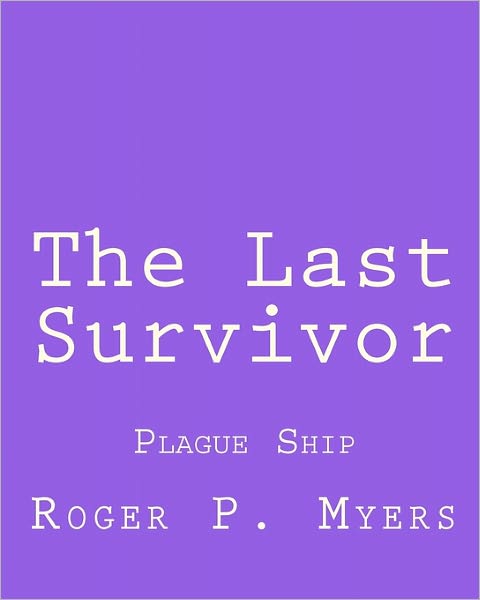 Cover for Roger P. Myers · The Last Survivor: Plague Ship (Paperback Book) (2010)