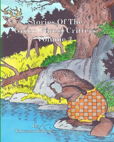 Stories of the Green Forest Critters: Volume 2 - Thornton W. Burgess - Livros - CreateSpace Independent Publishing Platf - 9781456579814 - 15 de março de 2011