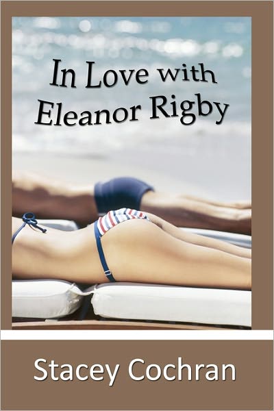 Cover for Stacey Cochran · In Love with Eleanor Rigby (Pocketbok) (2011)