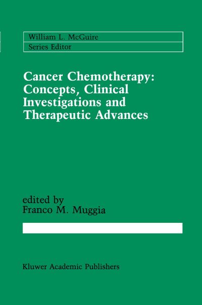 Cover for Franco M Muggia · Cancer Chemotherapy: Concepts, Clinical Investigations and Therapeutic Advances - Cancer Treatment and Research (Paperback Book) (2011)