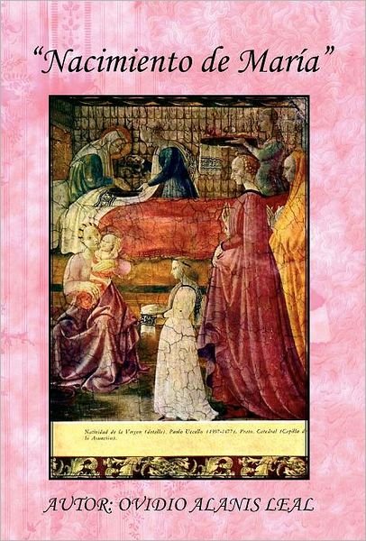 Nacimiento De Maria - Ovidio Alanis Leal - Boeken - Palibrio - 9781463313814 - 4 januari 2012