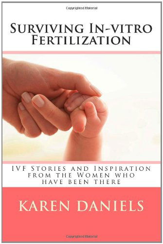 Cover for Karen Daniels · Surviving In-vitro Fertilization: Ivf Stories and Inspiration from the Women Who Have Been There (Paperback Book) (2011)