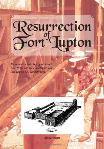Cover for Arnold Hubert · Resurrection of Fort Lupton (Hardcover Book) (2011)