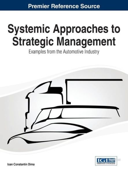 Cover for Ioan Constantin Dima · Systemic Approaches to Strategic Management: Examples from the Automotive Industry (Hardcover bog) (2014)