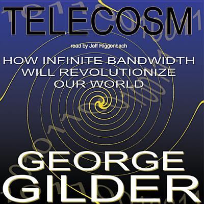 Telecosm - George Gilder - Muzyka - Blackstone Audiobooks - 9781470889814 - 1 lipca 2013