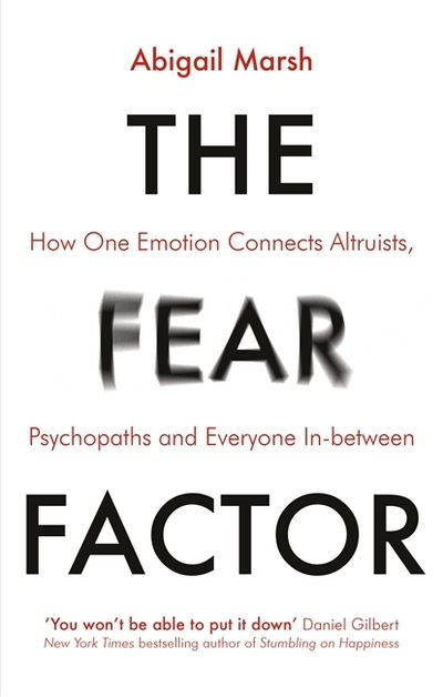 Cover for Abigail Marsh · The Fear Factor: How One Emotion Connects Altruists, Psychopaths and Everyone In-Between (Paperback Book) (2020)