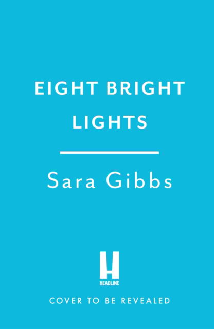 Cover for Sara Gibbs · Eight Bright Lights: A warm, witty and HILARIOUS romance novel filled with lots of festive spirit! (Paperback Book) (2023)