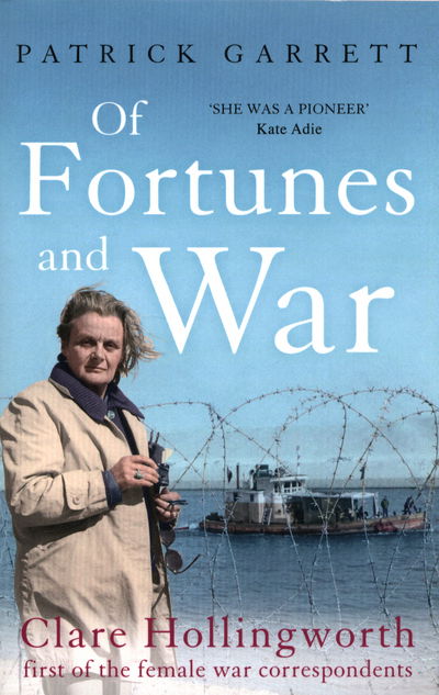 Patrick Garrett · Of Fortunes and War: Clare Hollingworth, first of the female war correspondents (Paperback Bog) (2017)