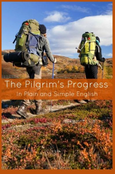 Cover for John Bunyan · The Pilgrim's Progress in Plain and Simple English - Part One and Two: a Modern Translation and the Original Version (Paperback Bog) (2012)