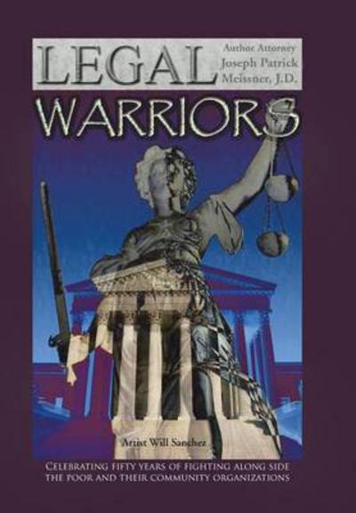 Cover for Attorney Joseph Patrick Meissner J D · The Legal Warriors (Hardcover Book) (2013)