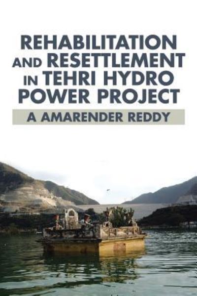 Cover for A Amarender Reddy · Rehabilitation and Resettlement in Tehri Hydro Power Project (Paperback Book) (2016)