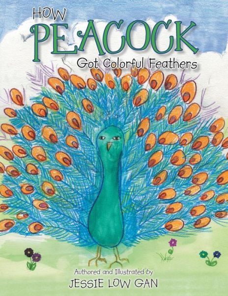 Cover for Jessie Low Gan · How Peacock Got Colorful Feathers (Paperback Book) (2013)