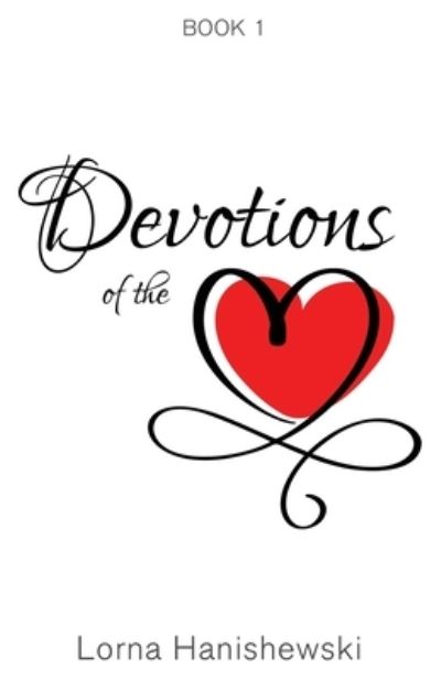 Cover for Lorna Hanishewski · Devotions of the Heart : Book One (Paperback Book) (2019)