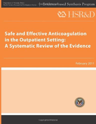 Cover for Health Services Research &amp; Development Service · Safe and Effective Anticoagulation in the Outpatient Setting:  a Systematic Review of the Evidence (Paperback Book) (2013)