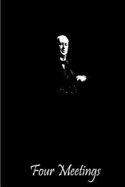 Four Meetings - Henry James - Livros - Createspace - 9781490986814 - 14 de julho de 2013