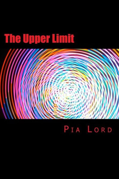 Cover for Pia Lord · The Upper Limit (Paperback Book) (2013)