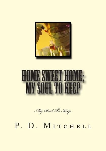 Cover for P D Mitchell · Home Sweet Home; My Soul to Keep: My Soul to Keep (Paperback Book) (2014)