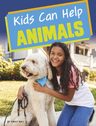 Kids Can Help Animals - Emily Raij - Kirjat - Capstone - 9781496687814 - lauantai 1. elokuuta 2020