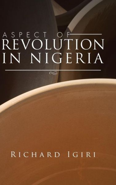 Richard Igiri · Aspect of Revolution in Nigeria (Hardcover Book) (2014)