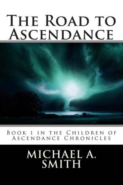 Cover for Michael a Smith · The Road to Ascendance (Paperback Book) (2014)