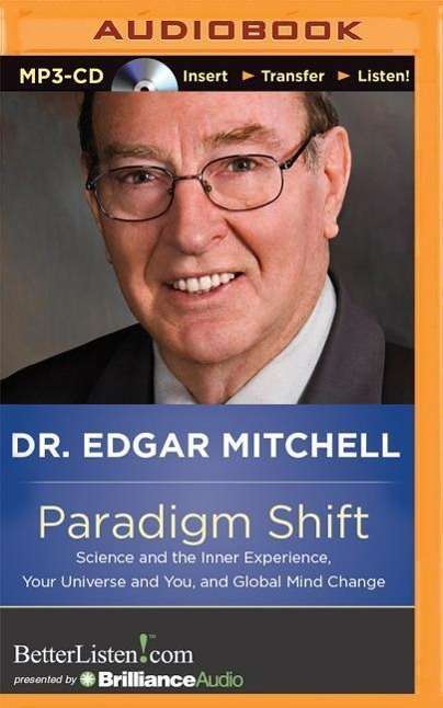 Cover for Edgar Mitchell · Paradigm Shift: Science and the Inner Experience, Your Universe and You, and Global Mind Change (MP3-CD) (2015)