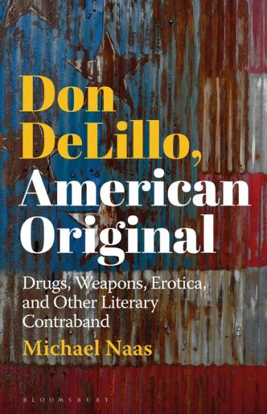 Cover for Naas, Prof Michael (DePaul University, USA) · Don DeLillo, American Original: Drugs, Weapons, Erotica, and Other Literary Contraband (Paperback Book) (2020)