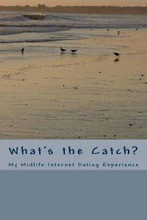 Cover for K Newman · What's the Catch?: My Midlife Internet Dating Experience (Pocketbok) (2014)