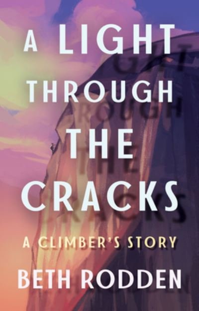 Cover for Beth Rodden · A Light through the Cracks: A Climber's Story (Hardcover Book) (2024)