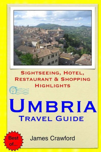 Cover for James Crawford · Umbria Travel Guide: Sightseeing, Hotel, Restaurant &amp; Shopping Highlights (Paperback Book) (2014)