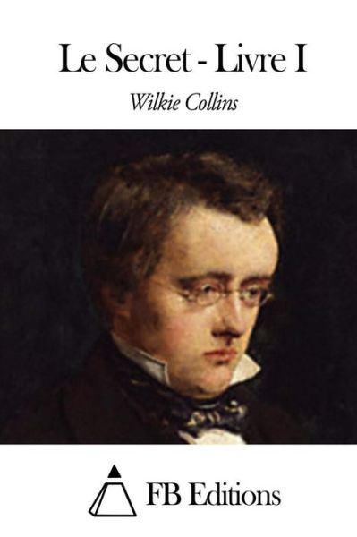 Cover for Wilkie Collins · Le Secret - Livre I (Paperback Book) (2014)