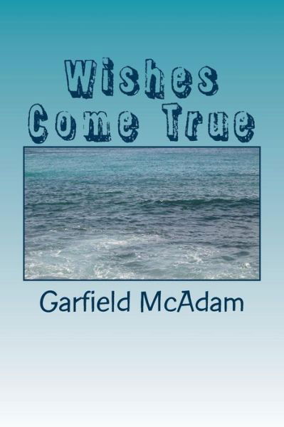 Cover for Garfield McAdam · Wishes Come True (Paperback Book) (2016)