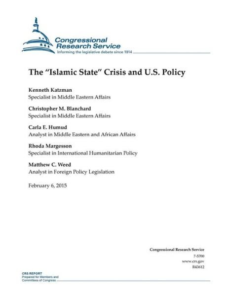 The Islamic State Crisis and U.s. Policy - Congressional Research Service - Książki - Createspace - 9781508432814 - 6 lutego 2015