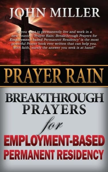 Cover for John Miller · Prayer Rain: Breakthrough Prayers for Employment-based Permanent Residency (Paperback Bog) (2015)