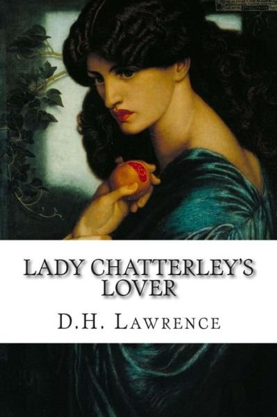 Lady Chatterley's Lover - D H Lawrence - Books - Createspace - 9781508812814 - March 3, 2015