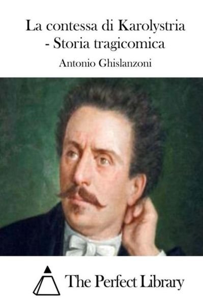 Cover for Antonio Ghislanzoni · La Contessa Di Karolystria - Storia Tragicomica (Pocketbok) (2015)