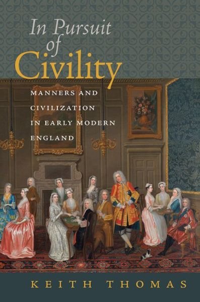 Cover for Keith Thomas · In Pursuit of Civility - Manners and Civilization in Early Modern England (Taschenbuch) (2024)