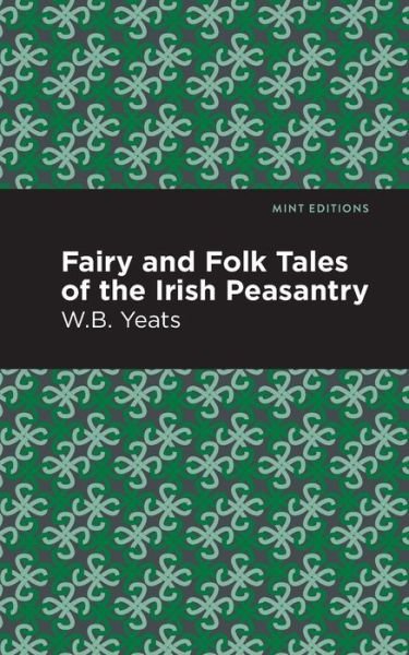 Cover for William Butler Yeats · Fairy and Folk Tales of the Irish Peasantry - Mint Editions (Taschenbuch) (2021)