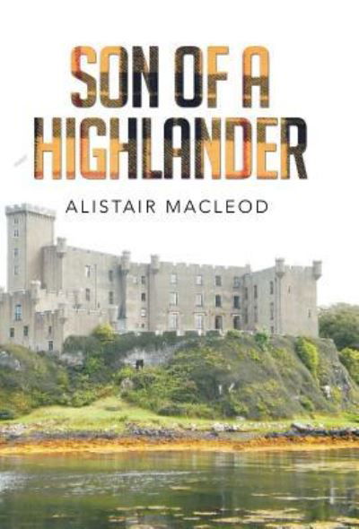 Cover for Alistair MacLeod · Son of a Highlander (Hardcover Book) (2015)