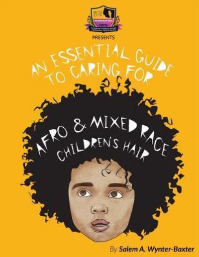 Cover for Salem a Wynter · An Essential Guide to Caring For Afro and Mixed race Children's hair (Paperback Book) (2015)