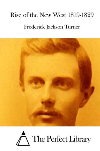 Cover for Frederick Jackson Turner · Rise of the New West 1819-1829 (Paperback Book) (2015)