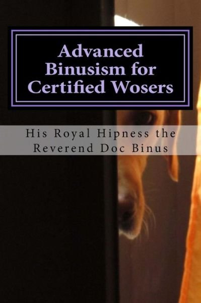 Cover for His Royal Hipness the Reveren Doc Binus · Advanced Binusism for Certified Wosers: a Zen Novel (Pocketbok) (2015)