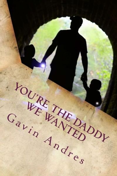 Cover for Gavin Andres · You're the Daddy We Wanted: a Father's Story About Adoption (Taschenbuch) (2015)