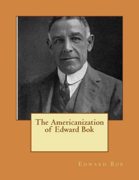 Cover for Edward Bok · The Americanization of Edward Bok (Paperback Book) (2015)