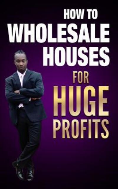 Cover for Ernie Braveboy · How to Wholesale Houses for Huge Profit (Paperback Book) (2017)