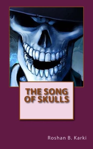 Cover for Roshan B Karki · The Song of Skulls (Taschenbuch) (2015)
