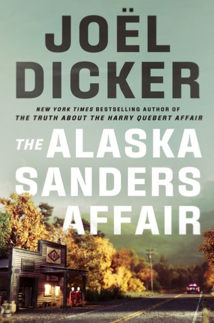 Cover for Joel Dicker · The Alaska Sanders Affair (Hardcover bog) (2024)