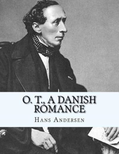 Cover for Hans Christian Andersen · O. T., A Danish Romance (Paperback Book) (2016)
