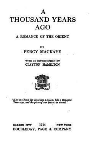 Cover for Percy MacKaye · A Thousand Years Ago, A Romance of the Orient (Paperback Bog) (2016)